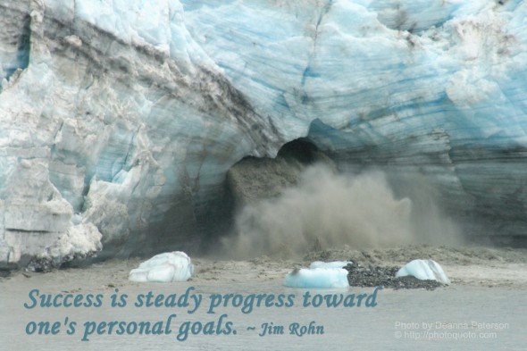 Success is steady progress toward one's personal goals. ~ Jim Rohn 